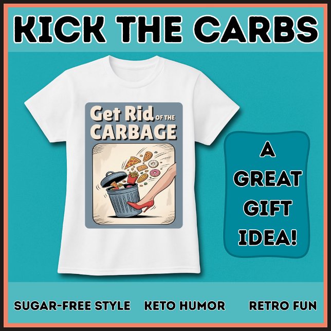 Get Rid Of The Carbage Low Carb Keto Funny Diet  T-Shirt (Funny low carb sugar-free gift idea!)