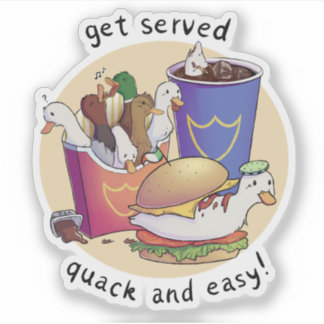 Get served quack and easy! sticker