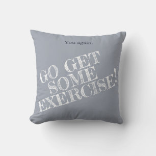 Get Some Exercise! Customizable Throw Pillow
