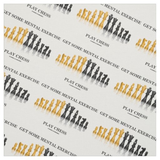 Get Some Mental Exercise Play Chess Advice Humor Fabric
