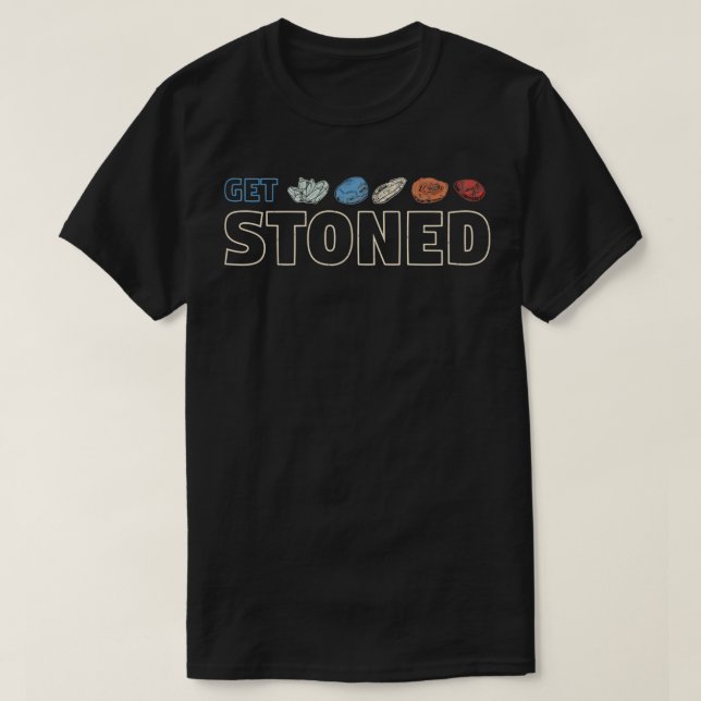 Get stoned geology and rock collecting gift T-Shirt (Design Front)