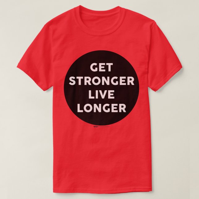 Get Stronger Live Longer Gym Work Out Word Design  T-Shirt (Design Front)