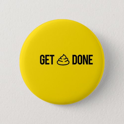 Get stuff done funny motivational badge button