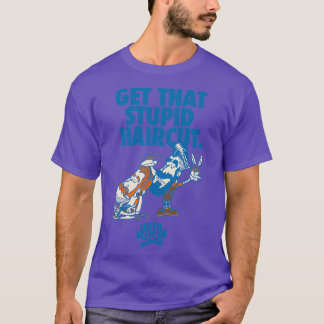 Get that stupid haircut T-Shirt