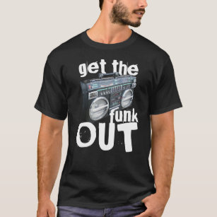 Get The Funk Out Boombox 80's Fun T-Shirt