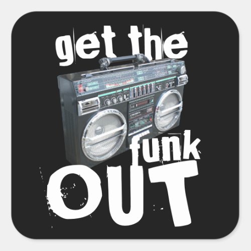 Get The Funk Out Fun Boombox Ghetto Blaster Square Sticker