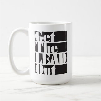 Get The Lead Out Mug