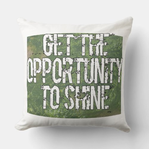 Get the opportunity to shine throw pillow