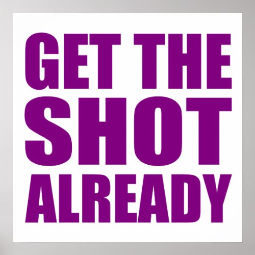 Get the Shot Already Poster