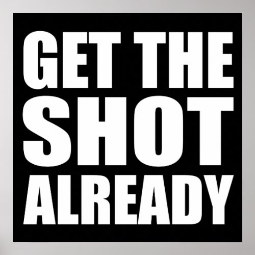 Get the Shot Already Poster