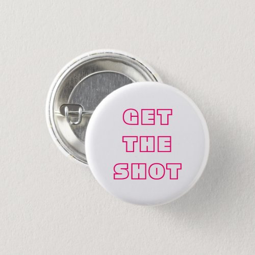 Get the Shot get vaccinated hot pink white Button