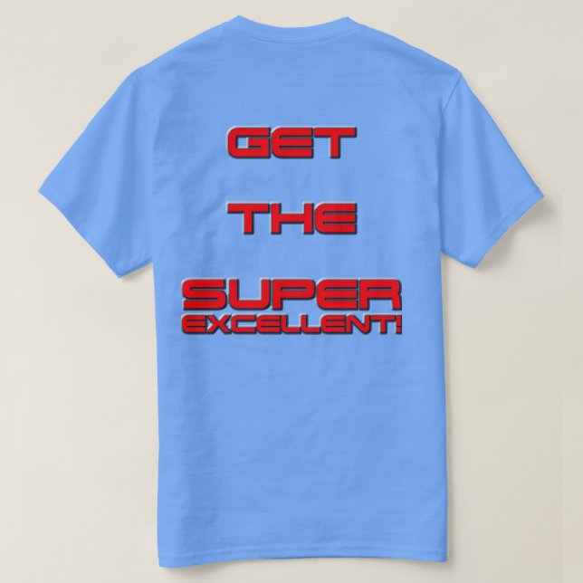 Get The "Super Excellent"! T-Shirt (Design Back)