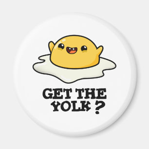 Get The Yolk Funny Egg Joke Pun Magnet