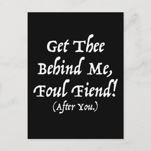 Get Thee Behind Me Foul Fiend After You Postcard