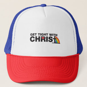 Get Tight With Christ Trucker Hat