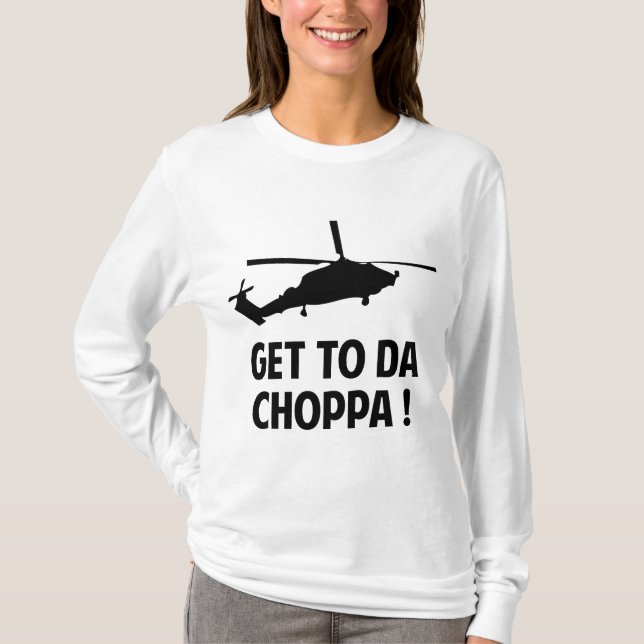 Get To Da Choppa T-Shirt (Front)