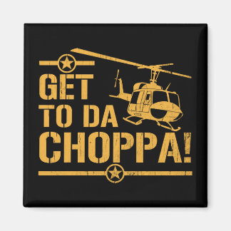 Get To Da Choppa Vintage Magnet
