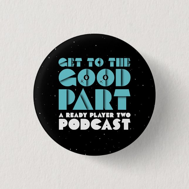 Get To The Good Part - Button (Front)