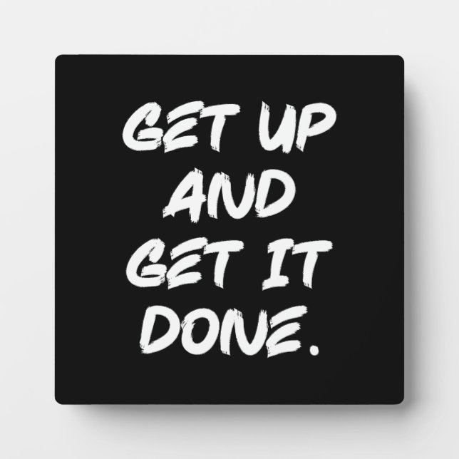 Get Up And Get It Done - Gym, Hustle, Success Plaque (Front)