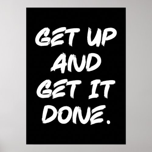 Get Up And Get It Done _ Gym Hustle Success Poster