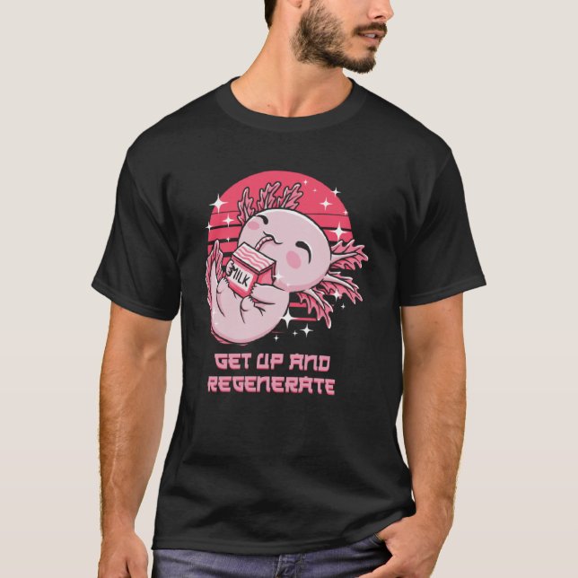 Get Up and Regenerate  Axolotl Humor Salamander T-Shirt (Front)