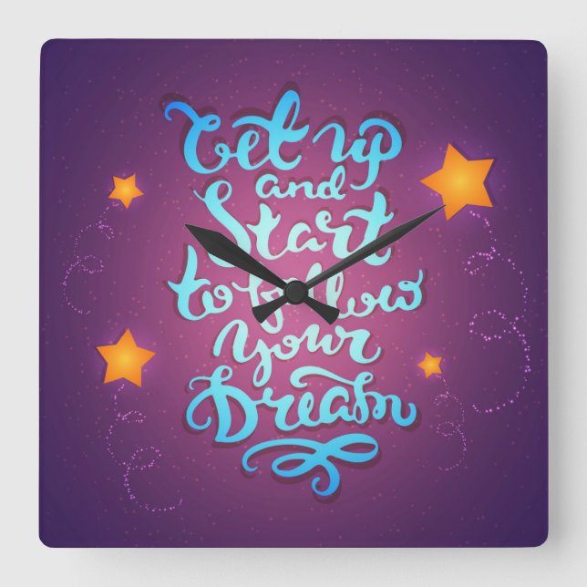 Get Up And Start To Follow Your Dreams Square Wall Clock (Front)