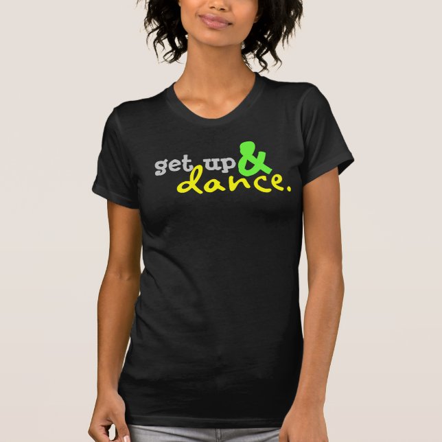 get up & dance T-Shirt (Front)