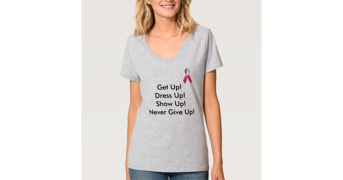 Get Up ! Dress Up! Show Up! Never Give Up! | Zazzle