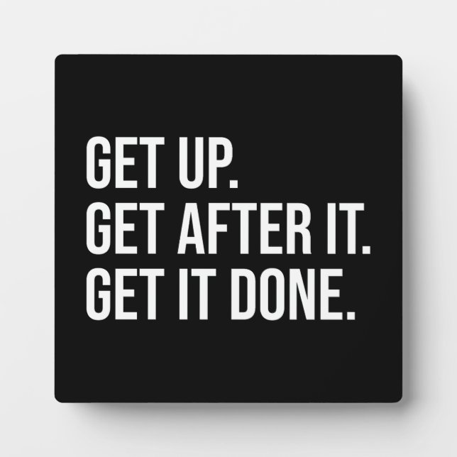 Get Up, Get After It, Get It Done - Motivational Plaque (Front)