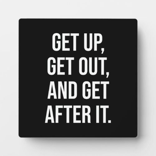 Get Up Get Out Get After It Gym Hustle Success  Plaque