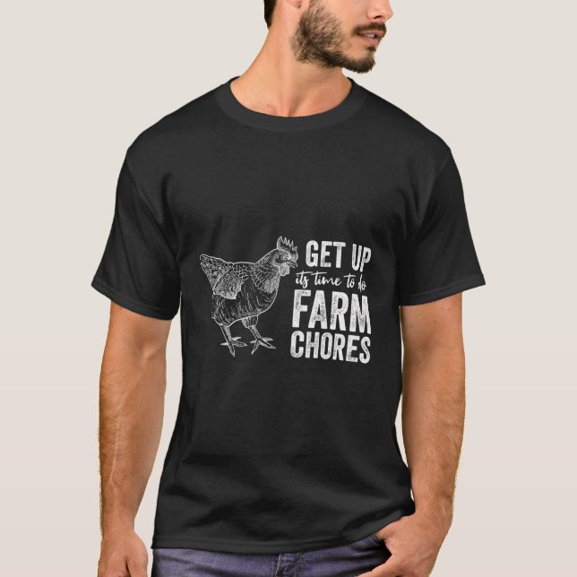 Get Up Its Time To Do Farm Chores Funny Chicken T-Shirt (Front)