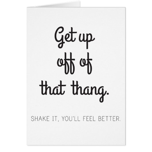 Get up off of that thang cards (Front)