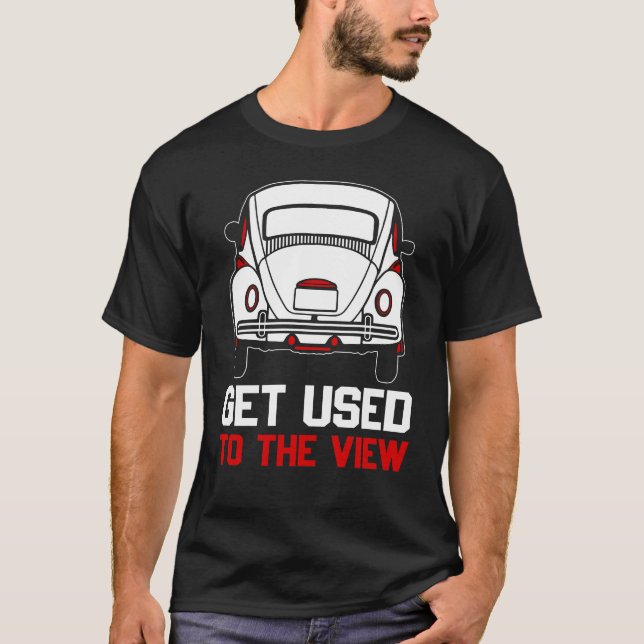 get used to the view VW Beetle T-Shirt (Front)