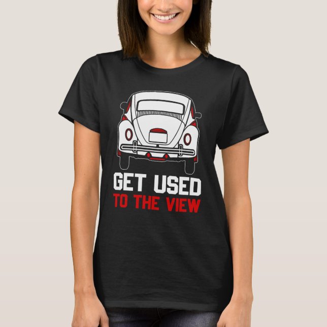 get used to the view VW Beetle T-Shirt (Front)