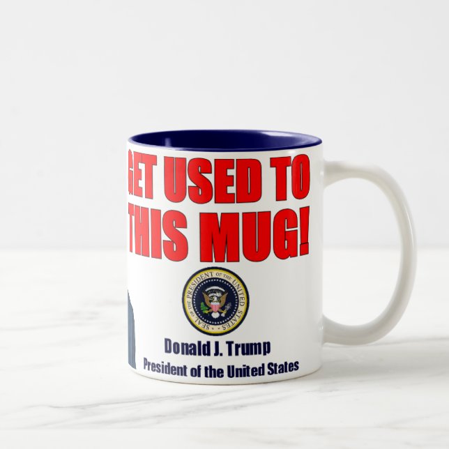 Get Used to This Mug Donald Trump Mug (Right)