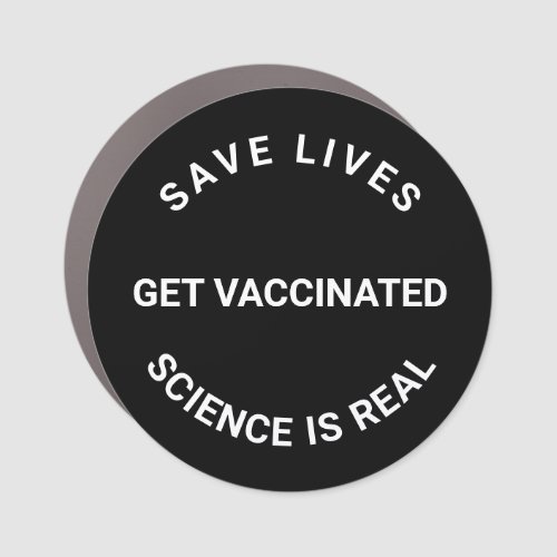 Get Vaccinated science is real save lives black Car Magnet