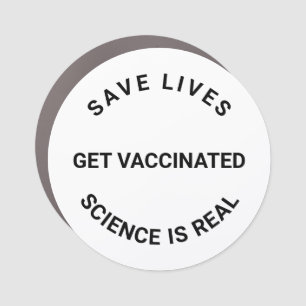 Get Vaccinated, science is real, save lives custom Car Magnet