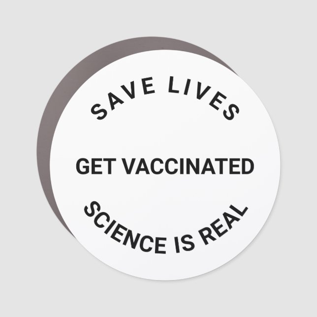 Get Vaccinated, science is real, save lives custom Car Magnet (Front)