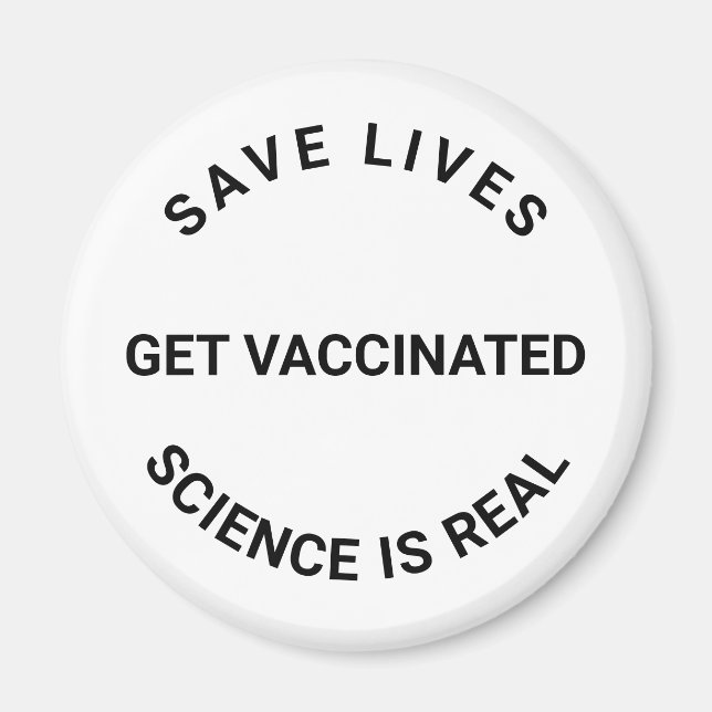 Get Vaccinated, science is real, save lives custom Magnet (Front)