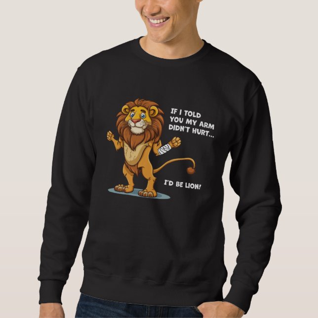 Get Well Broken Arm Cute Smiling Lion with a Cast  Sweatshirt (Front)