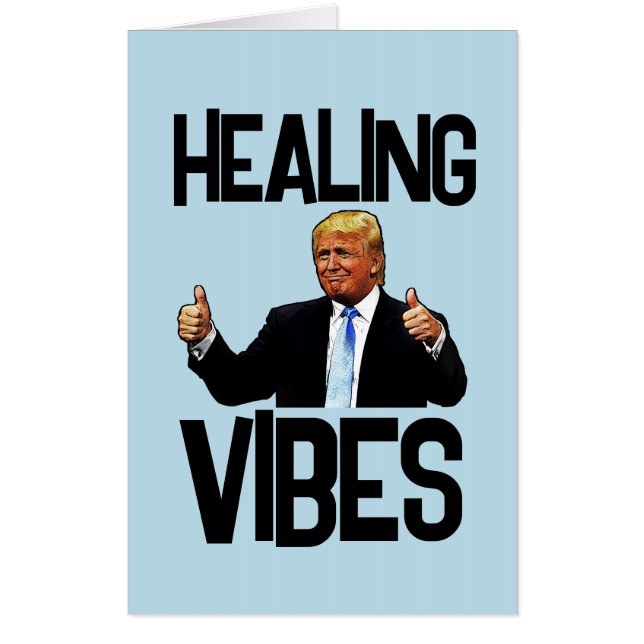 GET WELL DONALD TRUMP HEALING VIBES GREETING CARD (Front)