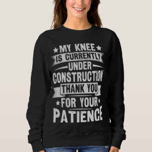 Get Well Knee Surgery Quote for a Knee Replacement Sweatshirt
