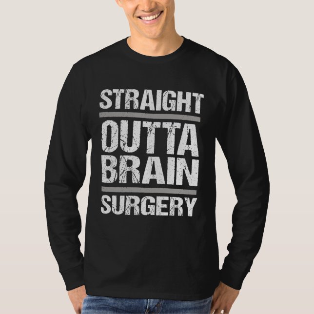 Get Well Recovery Straight Outta Brain Surgery T-Shirt (Front)