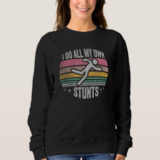 Get Well  Retro I Do All My Own Stunts  Injury 1 Sweatshirt