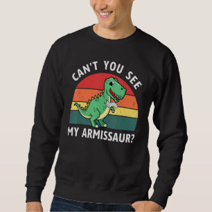 Get Well Soon Broken Arm Can't You See My Armissau Sweatshirt