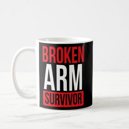 Get Well Soon Broken Arm Recovery Broken Arm Survi Coffee Mug