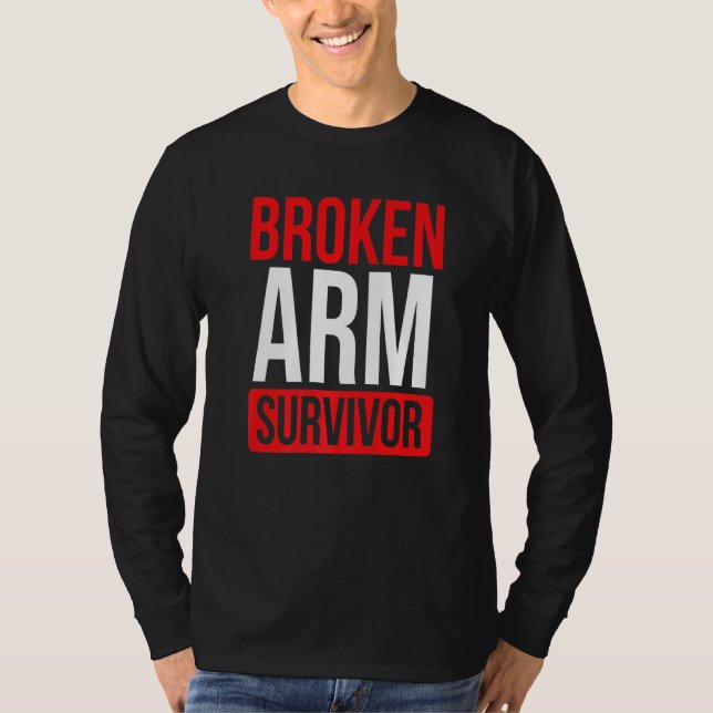 Get Well Soon Broken Arm Recovery Broken Arm Survi T-Shirt (Front)