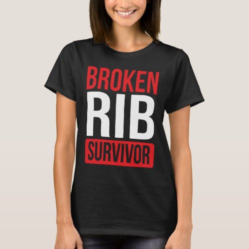 Get well soon Broken Rib Recovery Rib Survivor T_Shirt