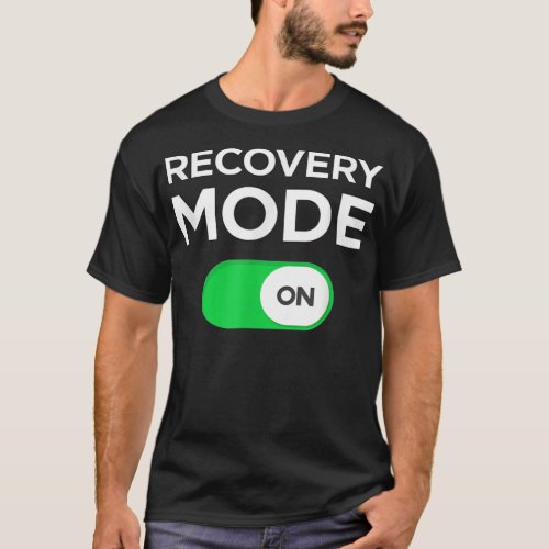 Get Well Soon Gift Recovery Mode On Post Surgery I T_Shirt