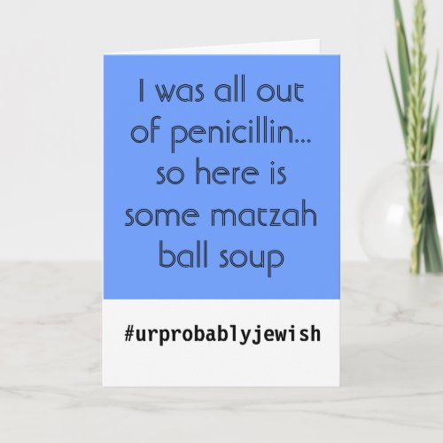 Get well soon _ Matzah Ball Soup Medicine Card